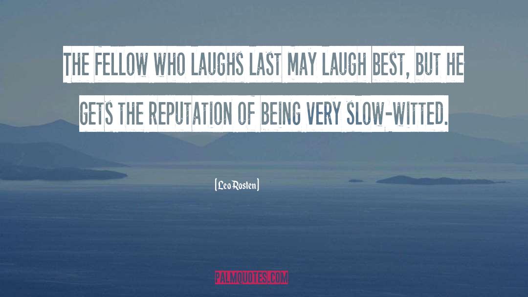 Leo Rosten Quotes: The fellow who laughs last