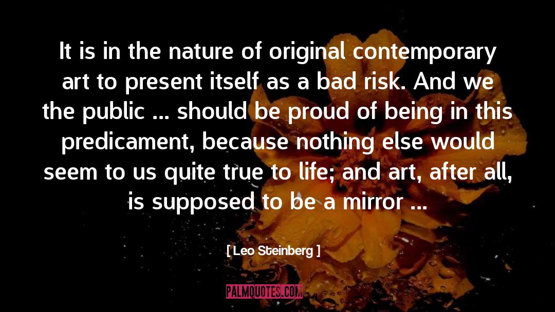 Leo Steinberg Quotes: It is in the nature