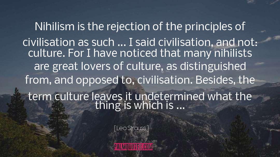 Leo Strauss Quotes: Nihilism is the rejection of