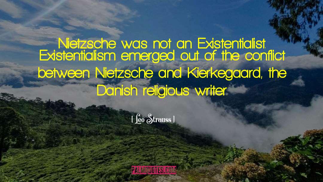 Leo Strauss Quotes: Nietzsche was not an Existentialist.