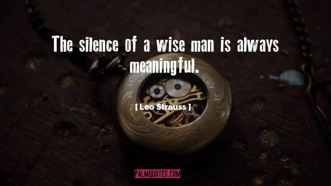 Leo Strauss Quotes: The silence of a wise