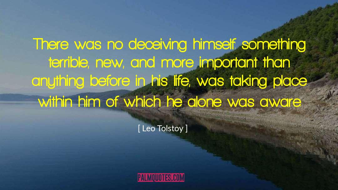 Leo Tolstoy Quotes: There was no deceiving himself: