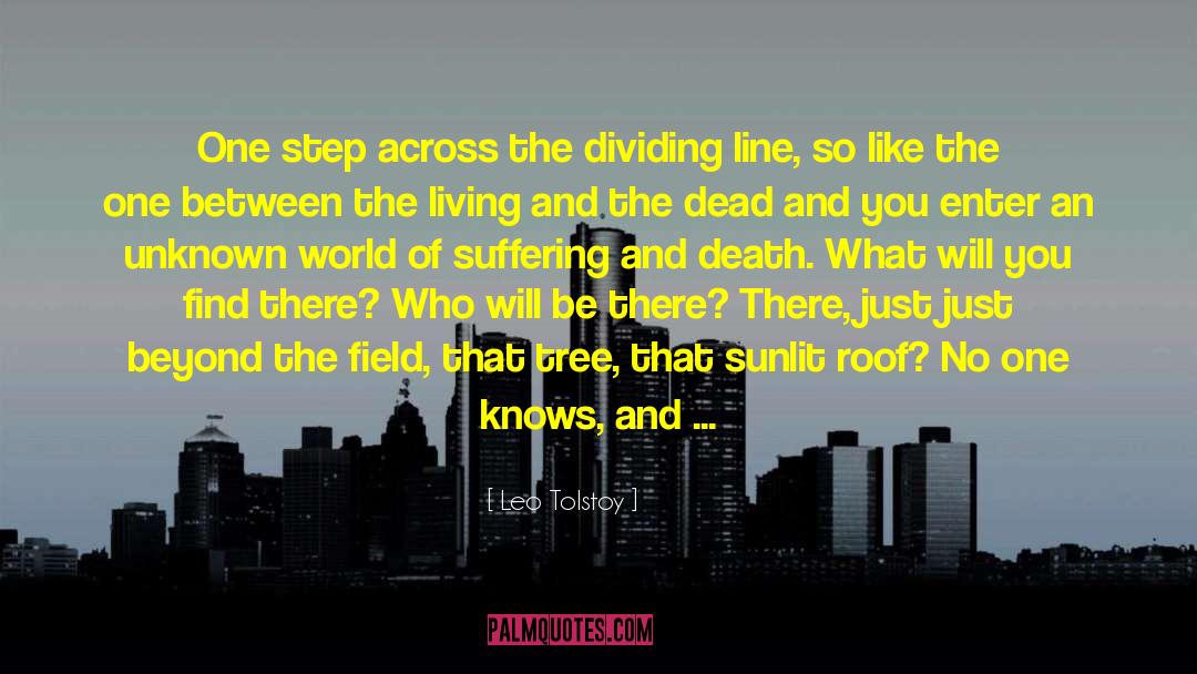 Leo Tolstoy Quotes: One step across the dividing