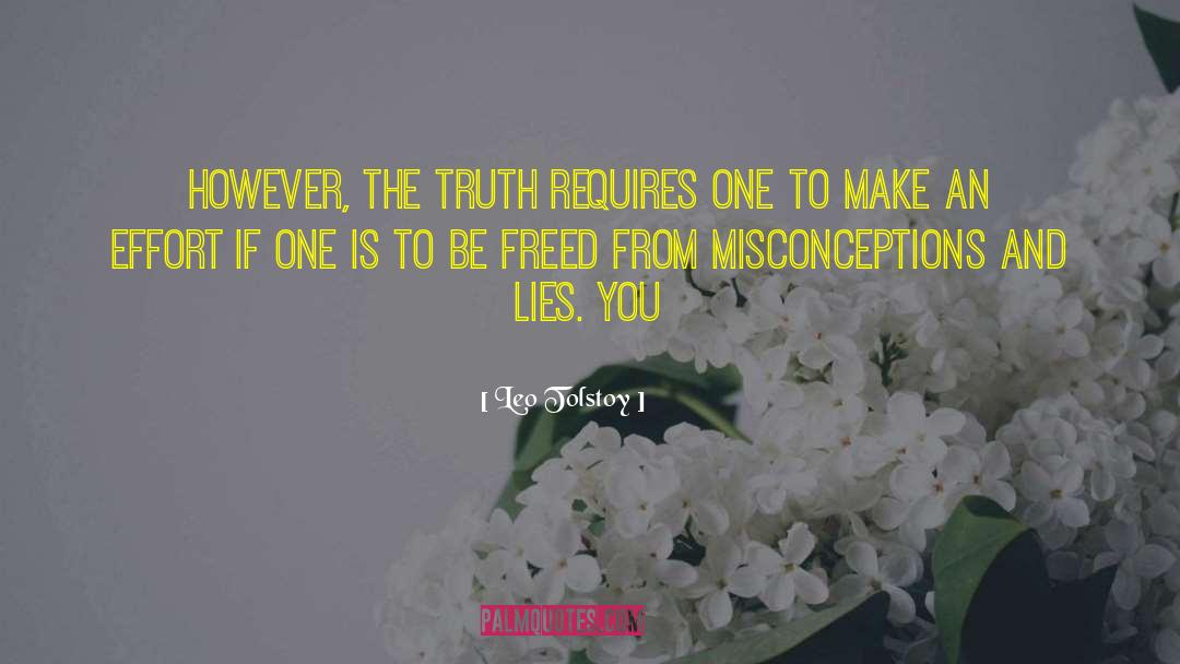 Leo Tolstoy Quotes: However, the truth requires one