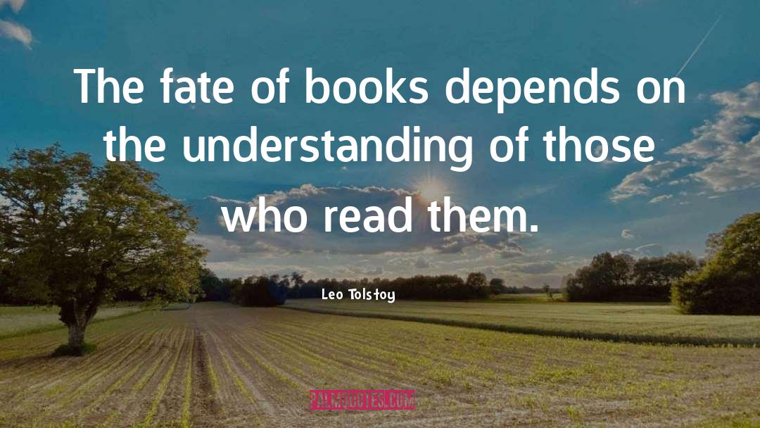 Leo Tolstoy Quotes: The fate of books depends