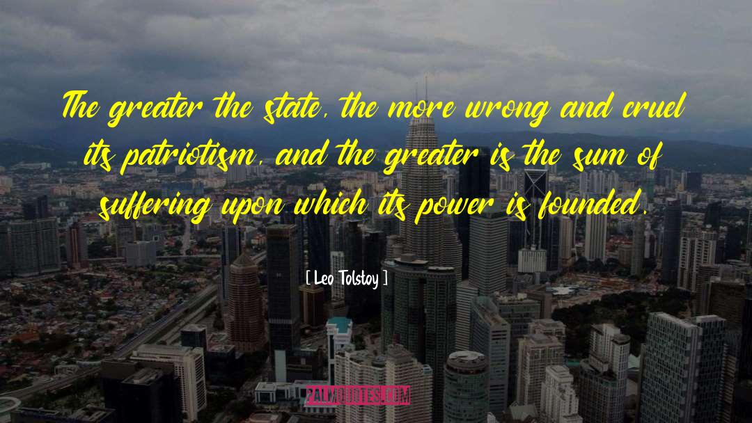 Leo Tolstoy Quotes: The greater the state, the