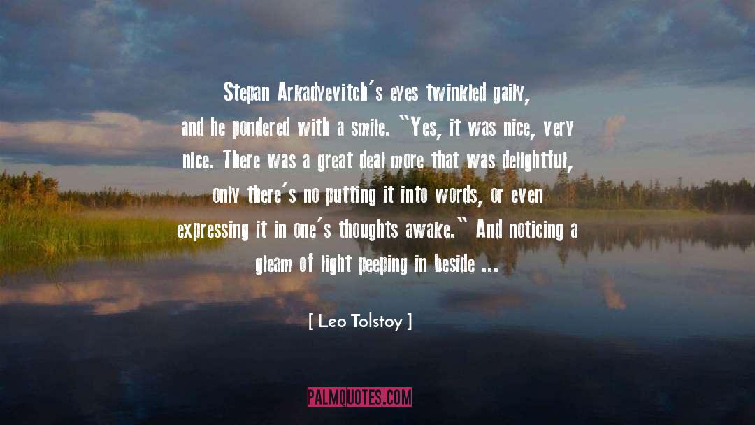 Leo Tolstoy Quotes: Stepan Arkadyevitch's eyes twinkled gaily,