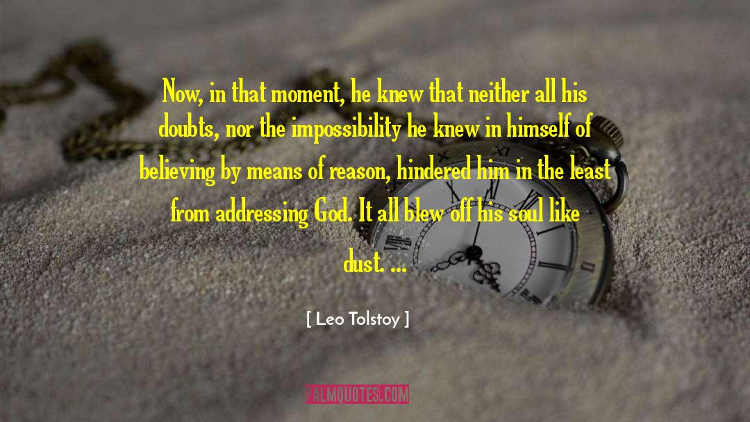 Leo Tolstoy Quotes: Now, in that moment, he