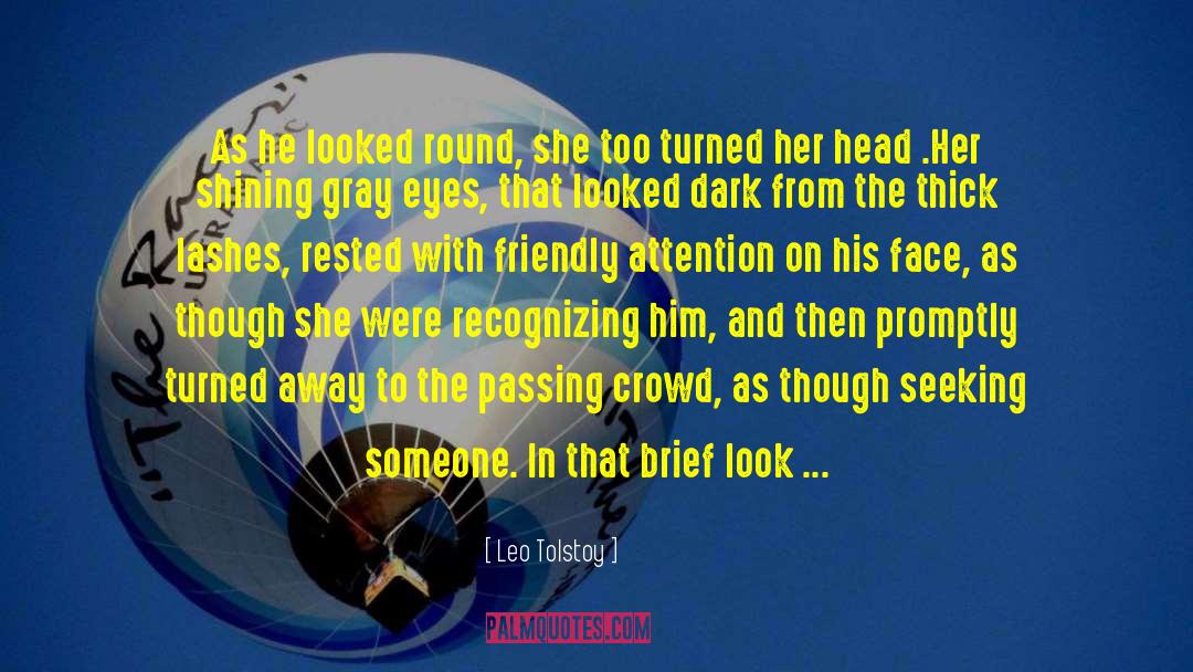 Leo Tolstoy Quotes: As he looked round, she