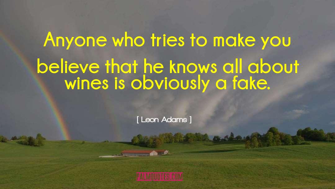 Leon Adams Quotes: Anyone who tries to make