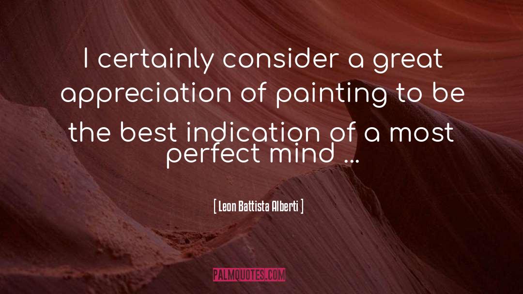 Leon Battista Alberti Quotes: I certainly consider a great