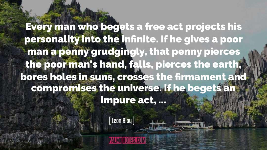 Leon Bloy Quotes: Every man who begets a