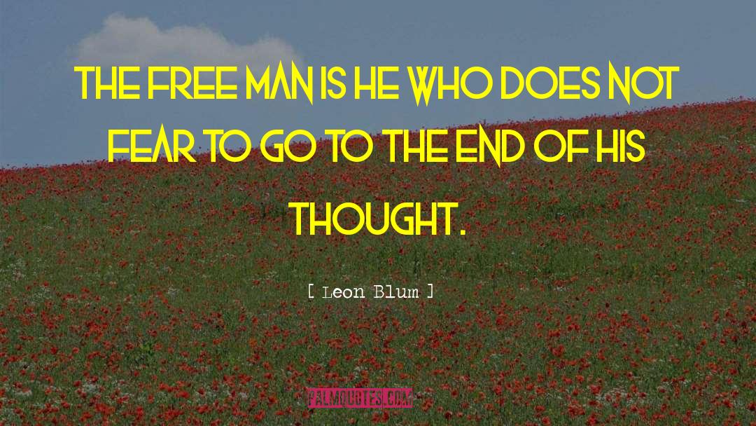 Leon Blum Quotes: The free man is he