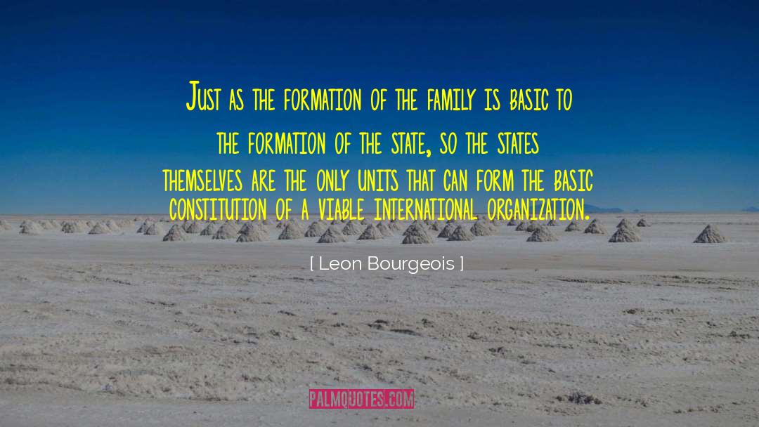 Leon Bourgeois Quotes: Just as the formation of