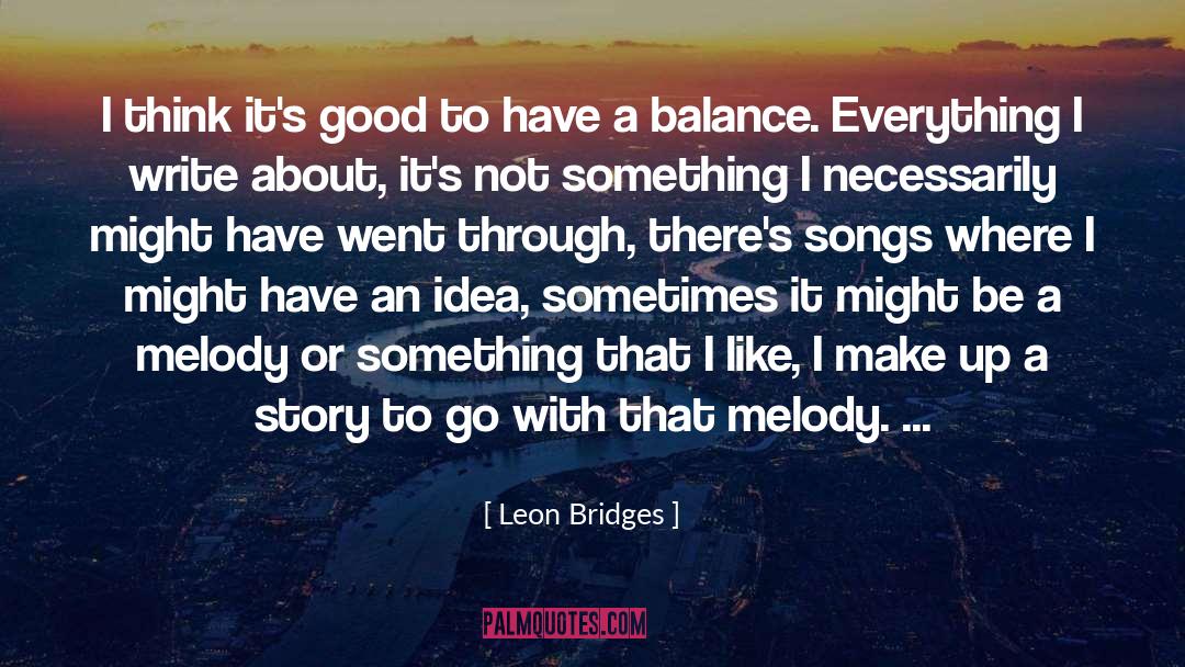 Leon Bridges Quotes: I think it's good to