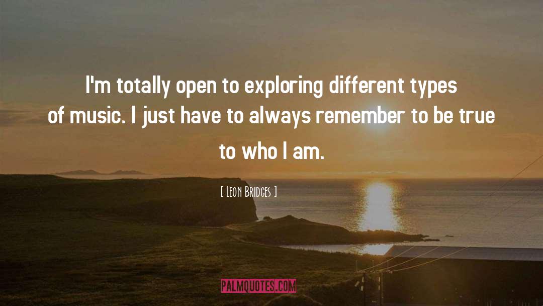 Leon Bridges Quotes: I'm totally open to exploring