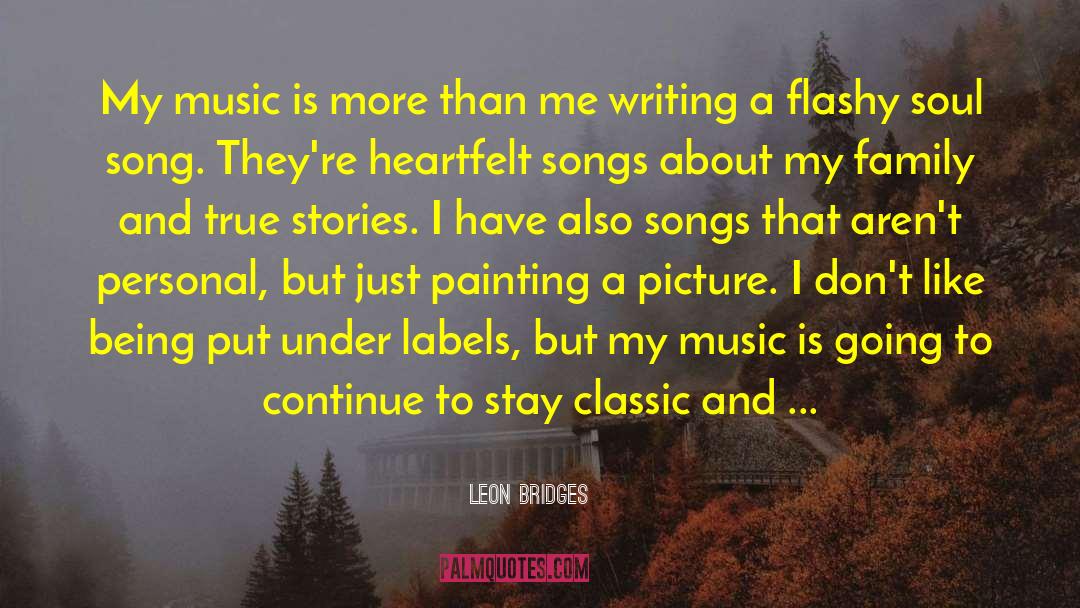 Leon Bridges Quotes: My music is more than