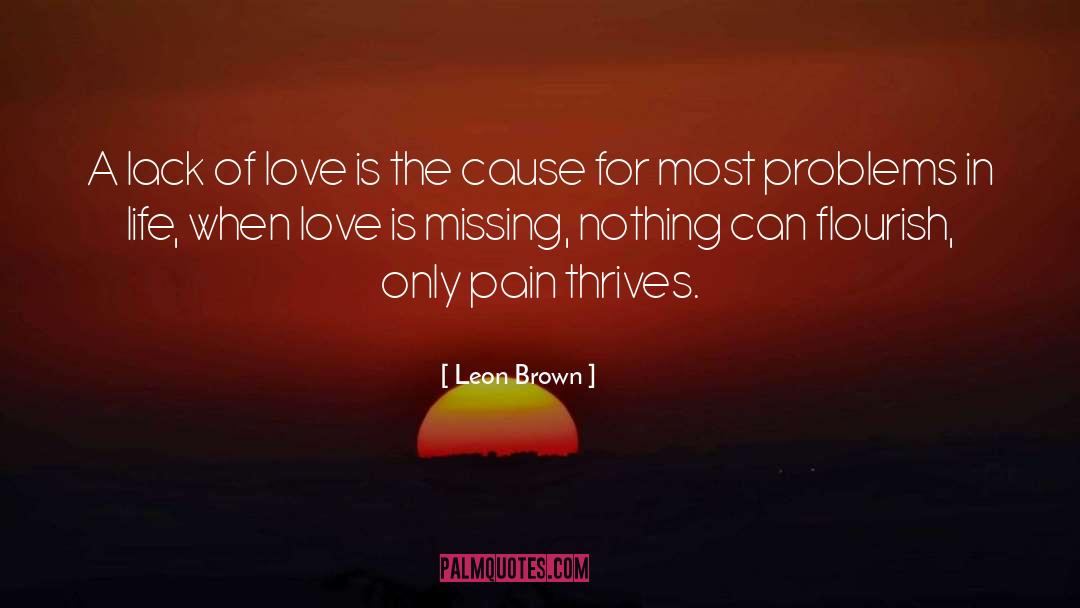 Leon Brown Quotes: A lack of love is