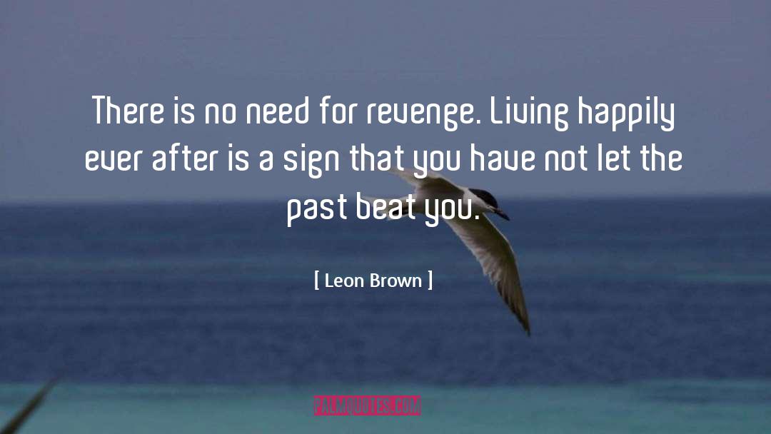 Leon Brown Quotes: There is no need for