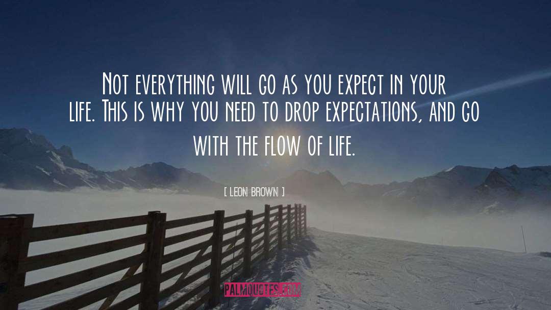 Leon Brown Quotes: Not everything will go as