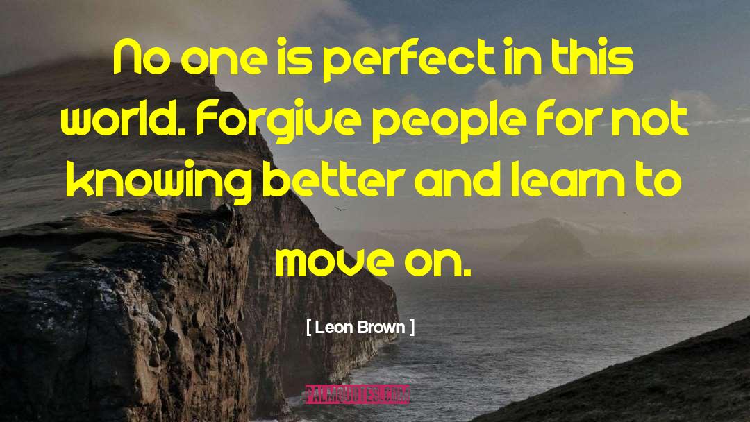 Leon Brown Quotes: No one is perfect in