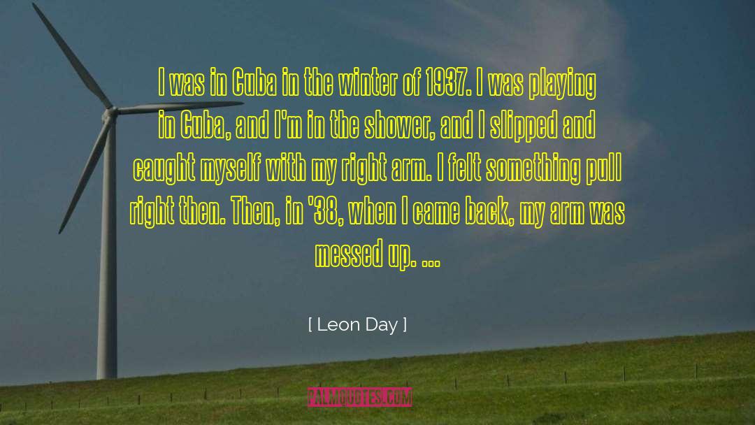 Leon Day Quotes: I was in Cuba in