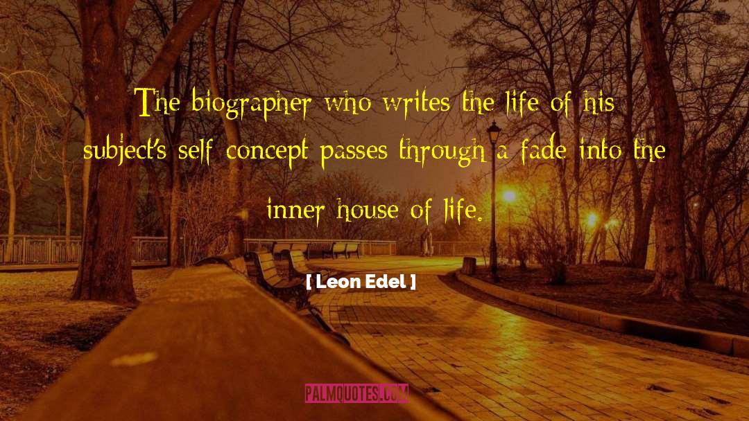 Leon Edel Quotes: The biographer who writes the