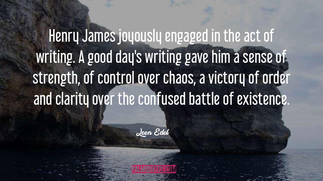 Leon Edel Quotes: Henry James joyously engaged in