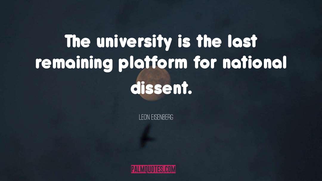 Leon Eisenberg Quotes: The university is the last
