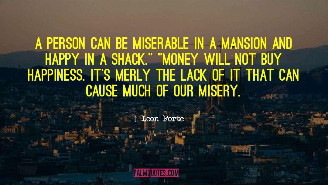 Leon Forte Quotes: A person can be miserable