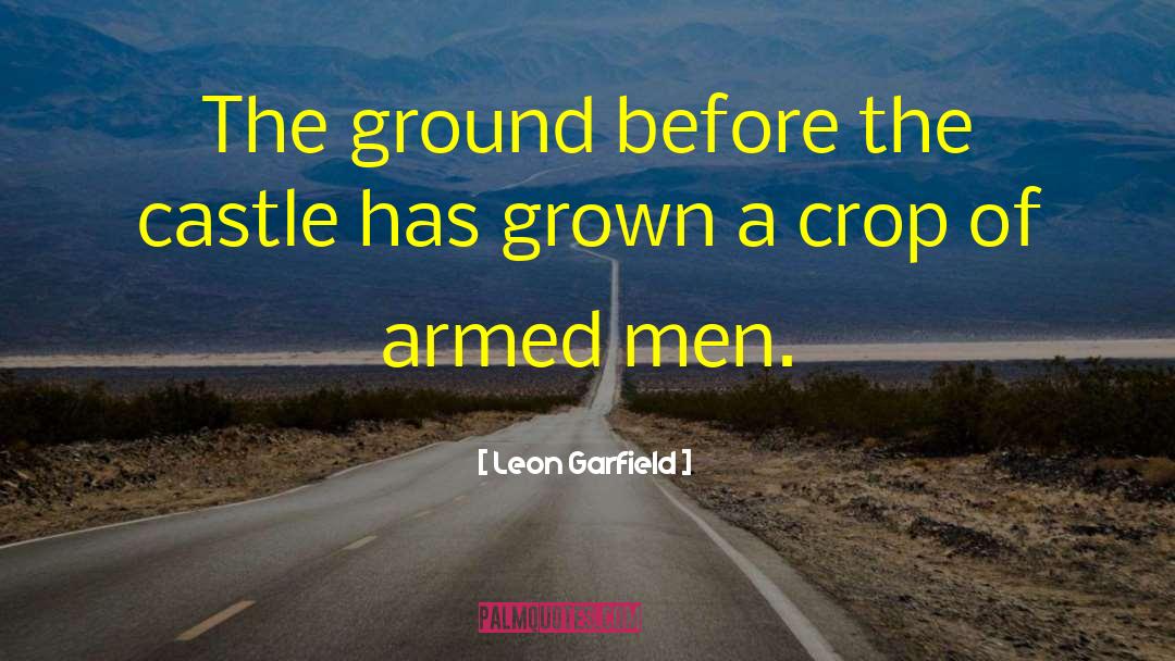 Leon Garfield Quotes: The ground before the castle