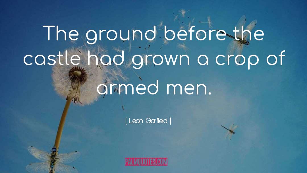 Leon Garfield Quotes: The ground before the castle
