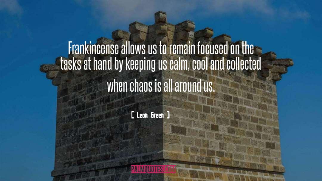 Leon Green Quotes: Frankincense allows us to remain