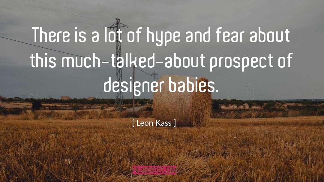 Leon Kass Quotes: There is a lot of