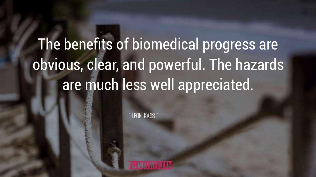 Leon Kass Quotes: The benefits of biomedical progress
