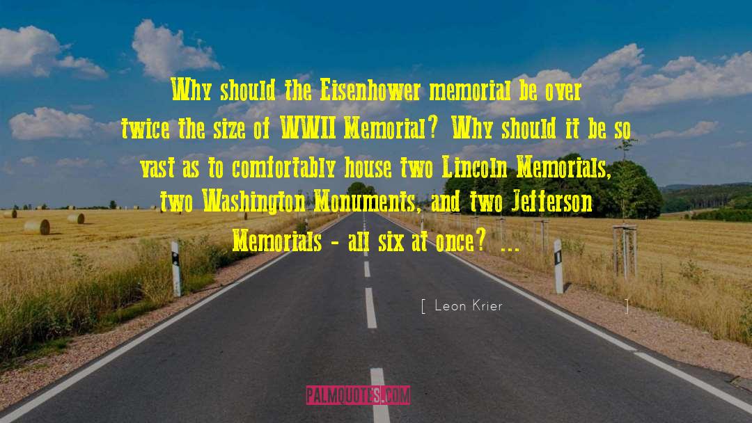 Leon Krier Quotes: Why should the Eisenhower memorial