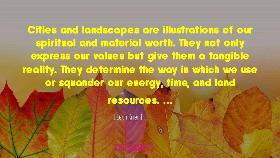 Leon Krier Quotes: Cities and landscapes are illustrations