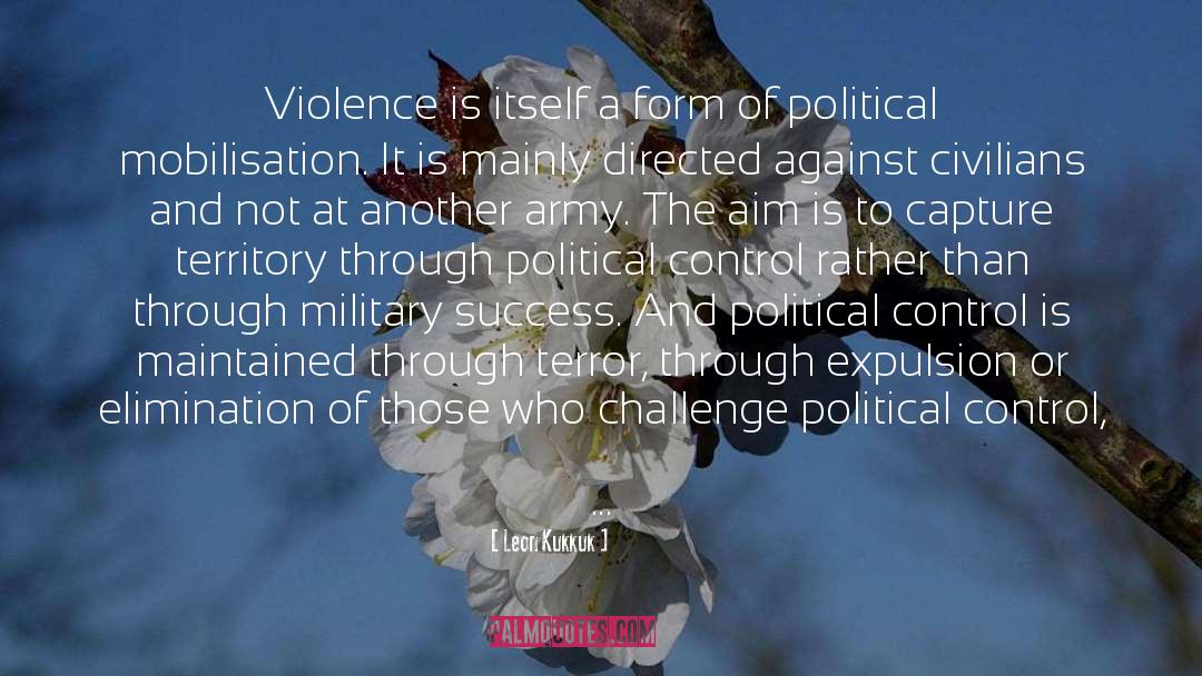 Leon Kukkuk Quotes: Violence is itself a form