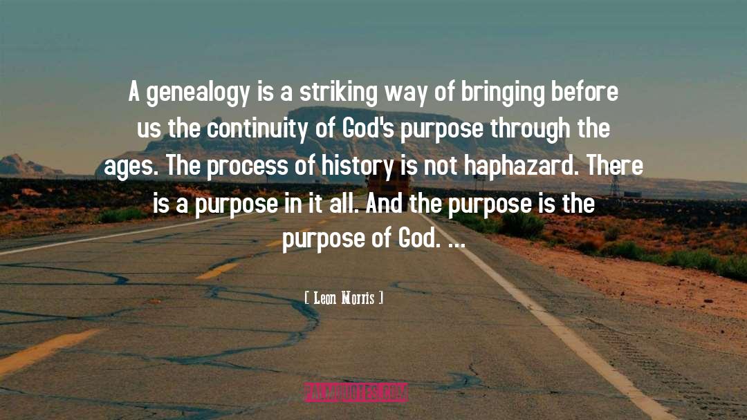 Leon Morris Quotes: A genealogy is a striking