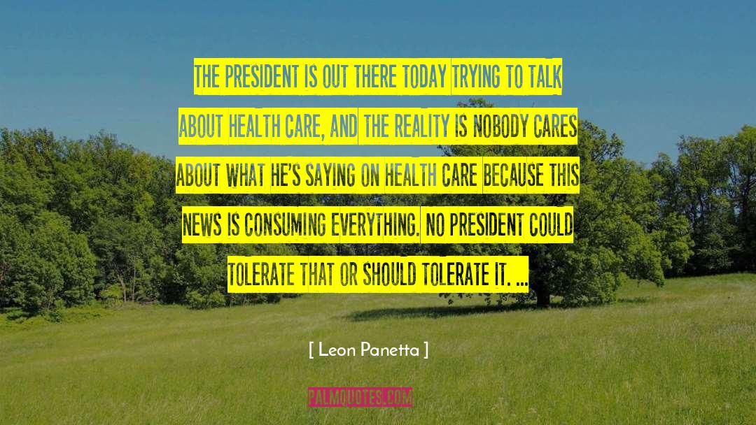 Leon Panetta Quotes: The president is out there