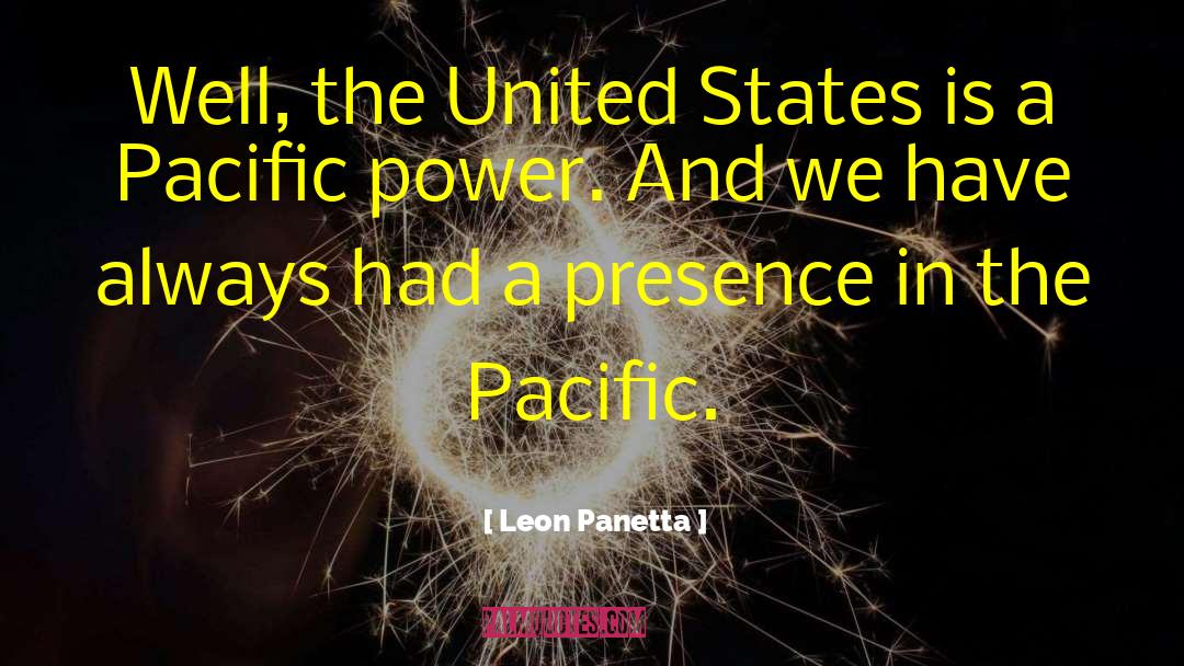 Leon Panetta Quotes: Well, the United States is