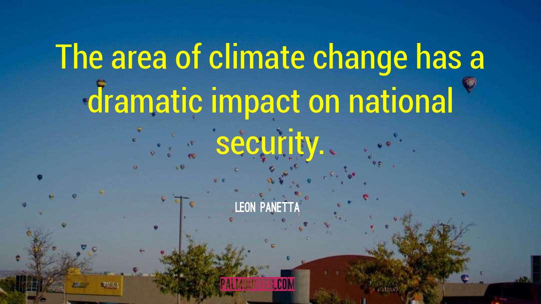 Leon Panetta Quotes: The area of climate change