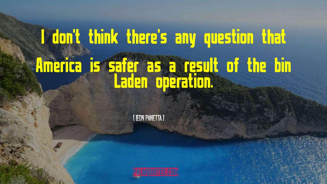 Leon Panetta Quotes: I don't think there's any