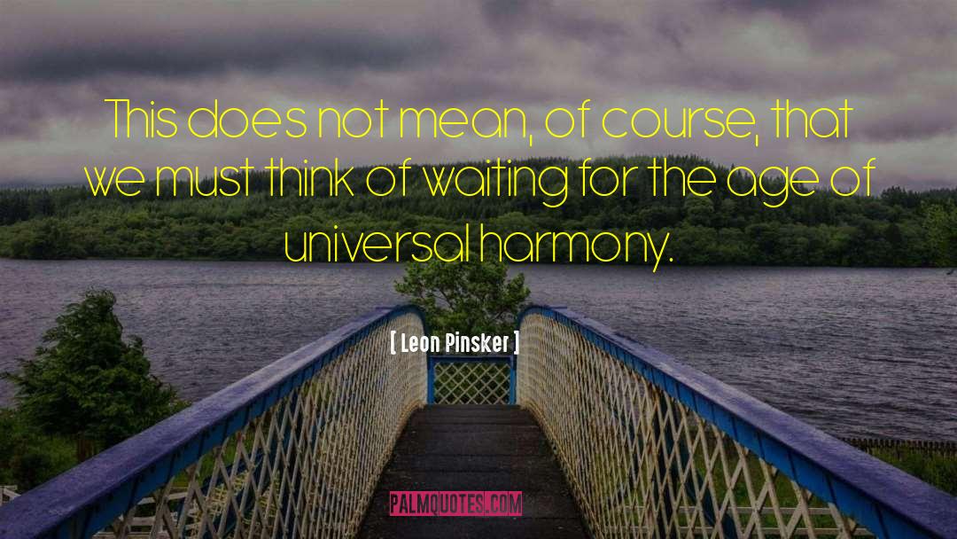 Leon Pinsker Quotes: This does not mean, of