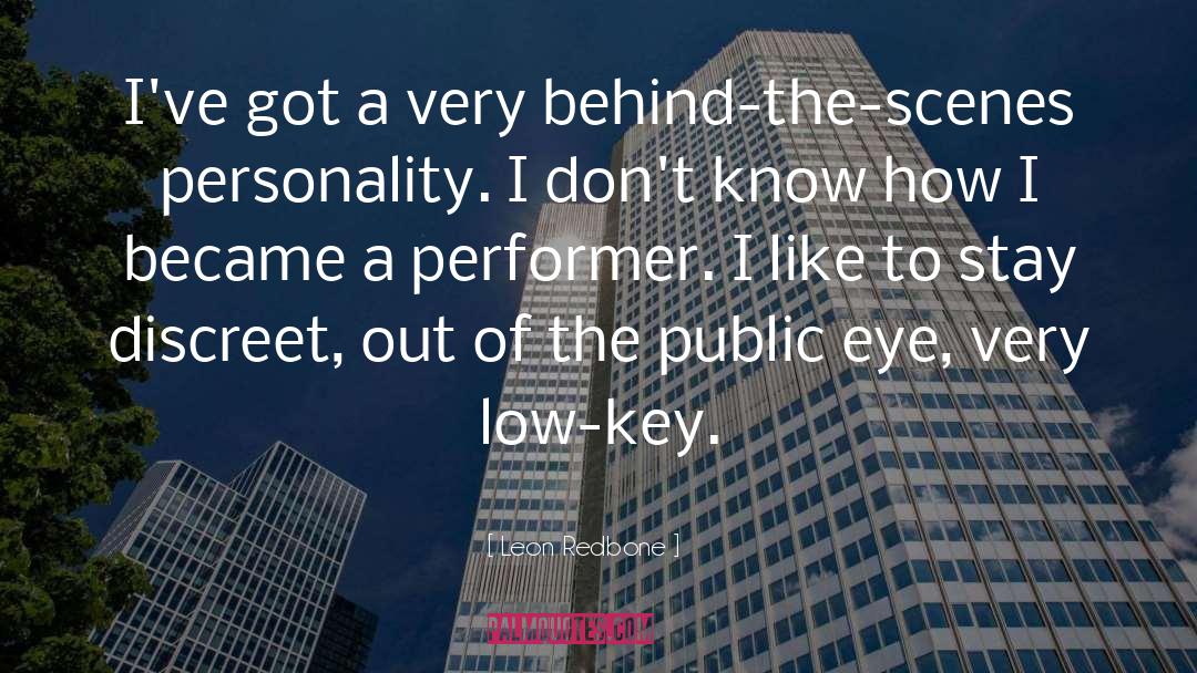 Leon Redbone Quotes: I've got a very behind-the-scenes