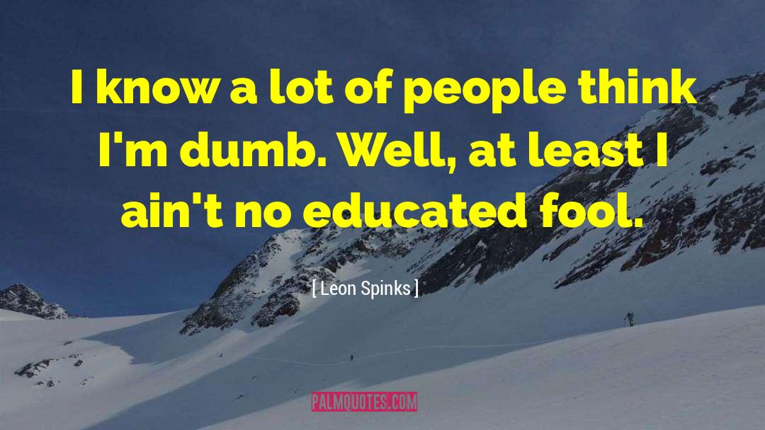 Leon Spinks Quotes: I know a lot of