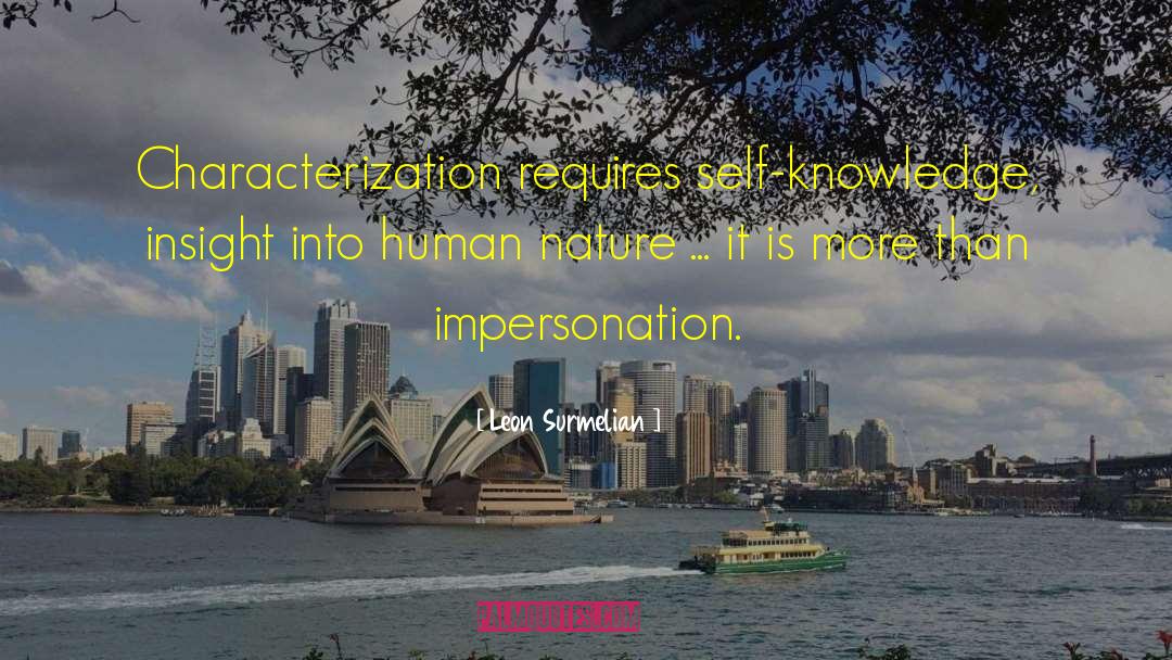 Leon Surmelian Quotes: Characterization requires self-knowledge, insight into