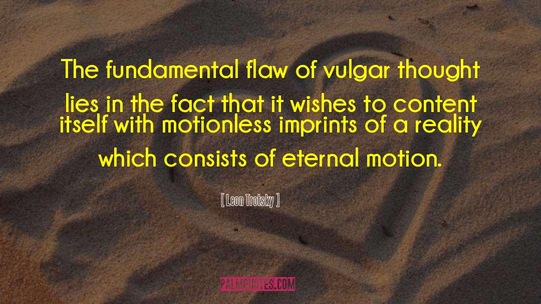 Leon Trotsky Quotes: The fundamental flaw of vulgar