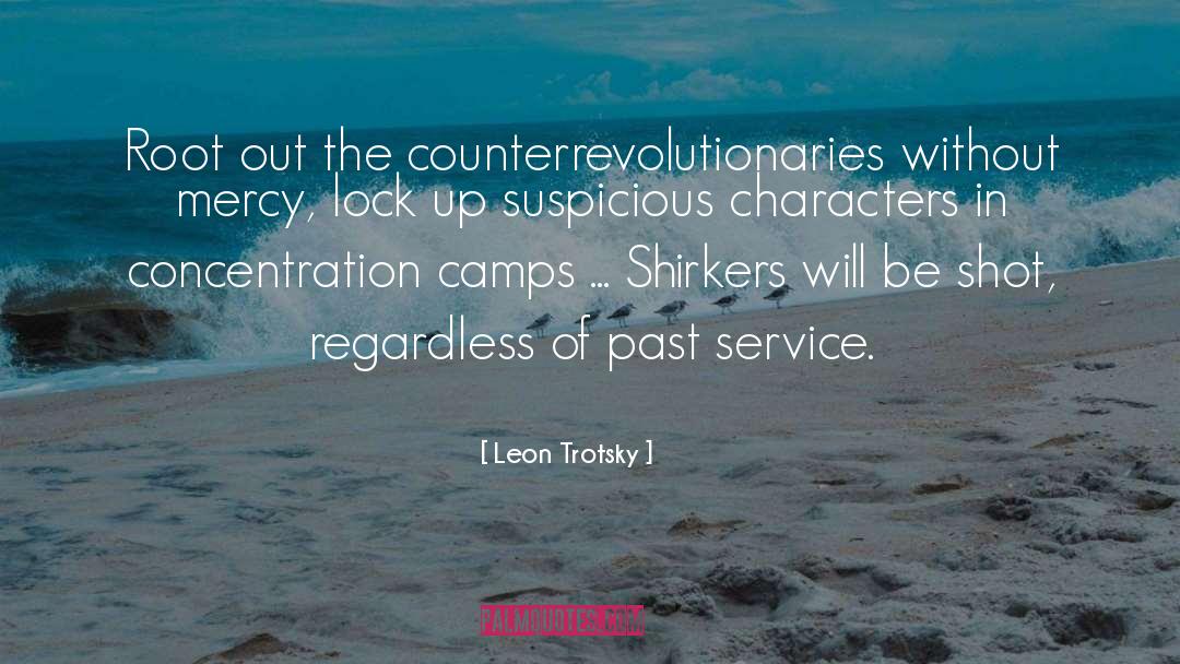 Leon Trotsky Quotes: Root out the counterrevolutionaries without