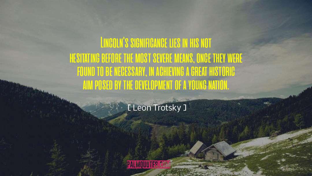 Leon Trotsky Quotes: Lincoln's significance lies in his